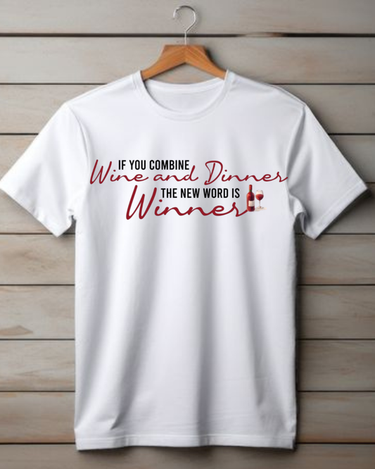 IF YOU COMBINE WINE AND DINNER THE NEW WORD IS WINNER